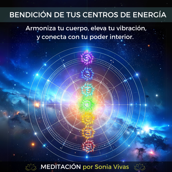 MEDITACIÓN : BENDICIÓN DE TUS CENTROS DE ENERGÍA.